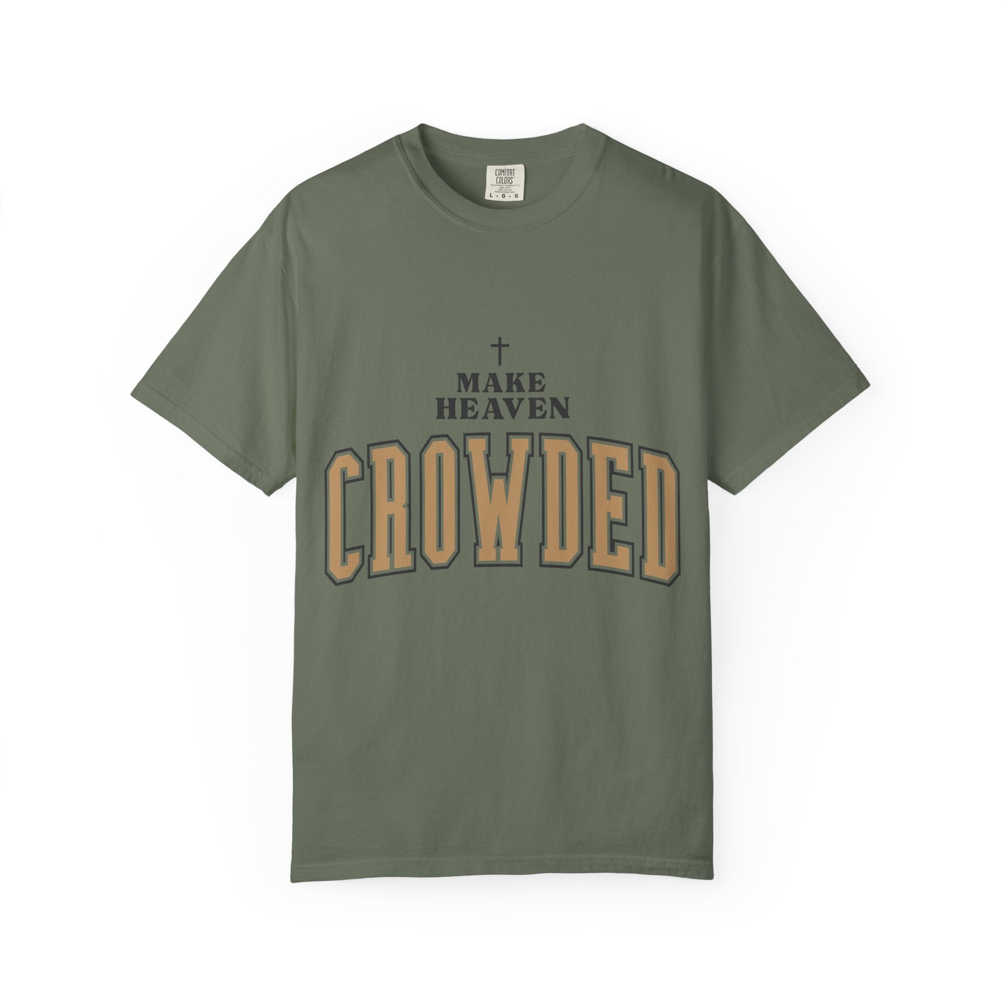 Make Heaven Crowded T-shirt | Christian Cross Faith Tee