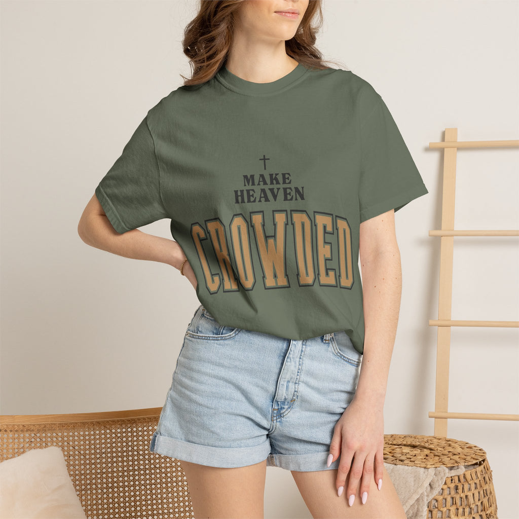 Make Heaven Crowded T-shirt | Christian Cross Faith Tee