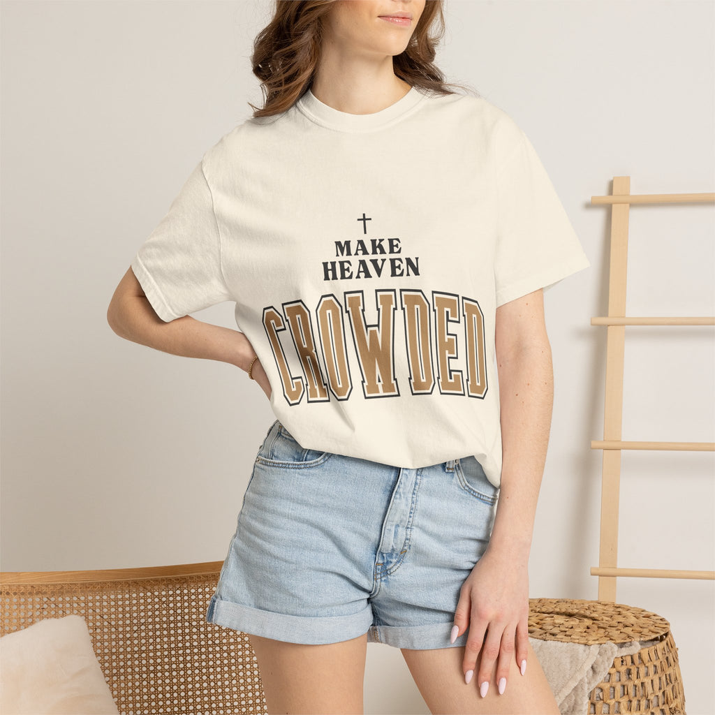 Make Heaven Crowded T-shirt | Christian Cross Faith Tee