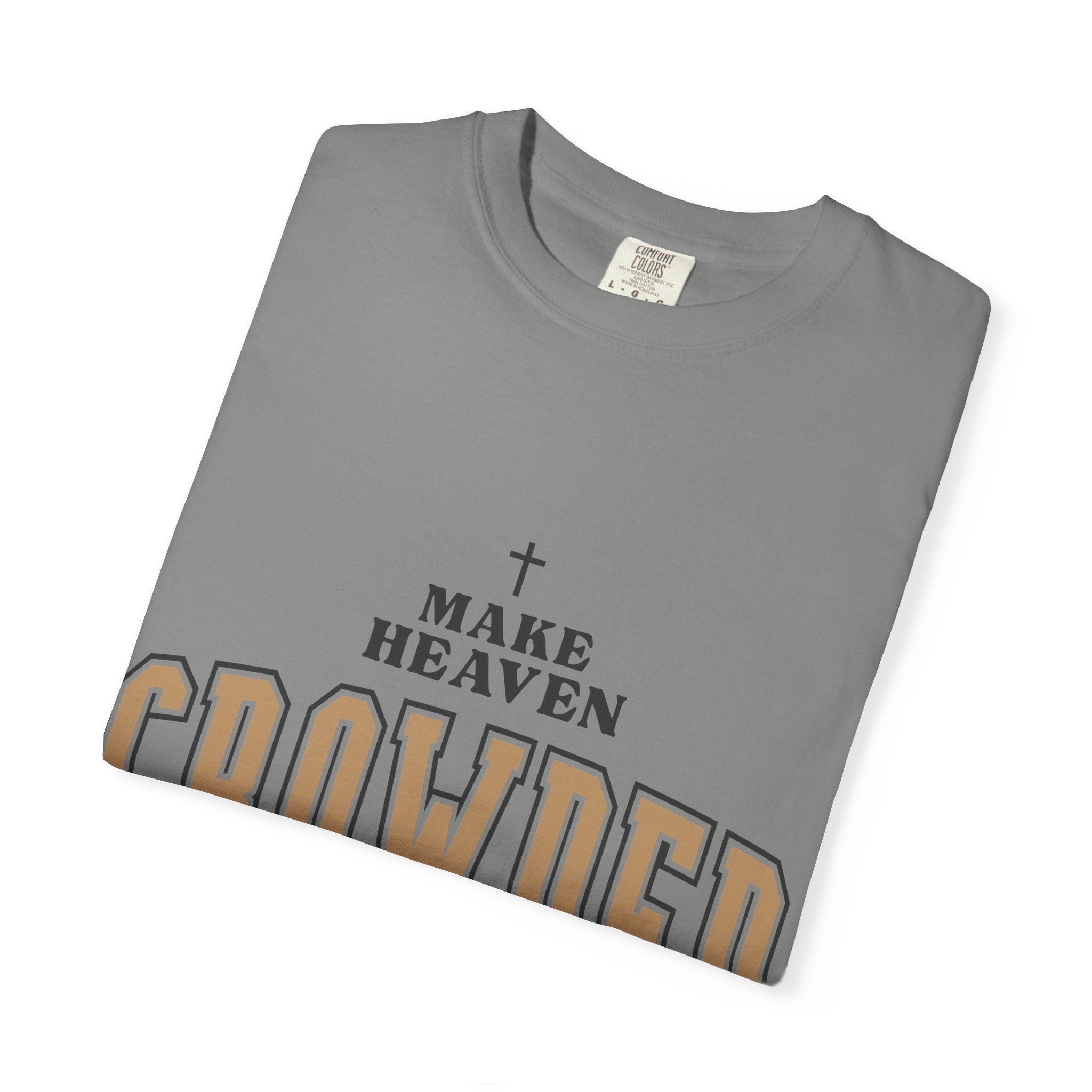 Make Heaven Crowded T-shirt | Christian Cross Faith Tee