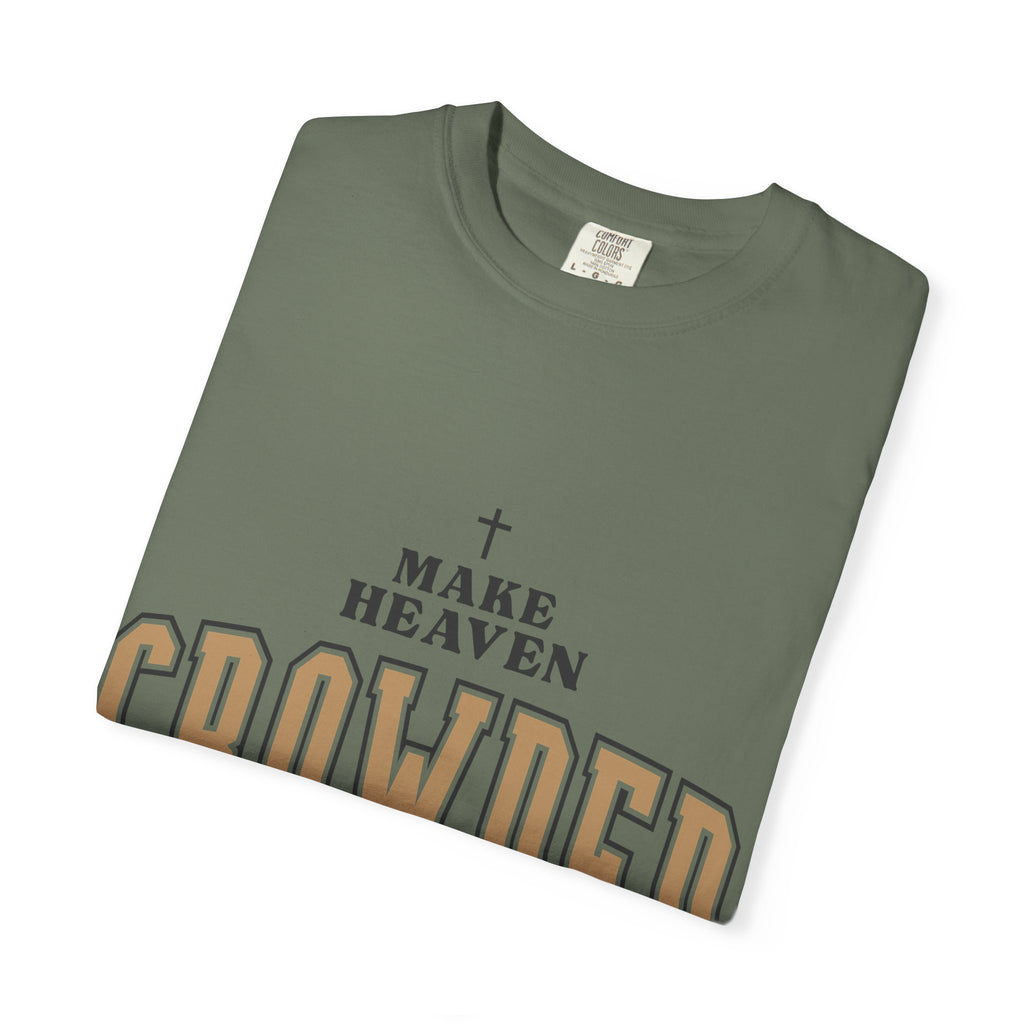 Make Heaven Crowded T-shirt | Christian Cross Faith Tee