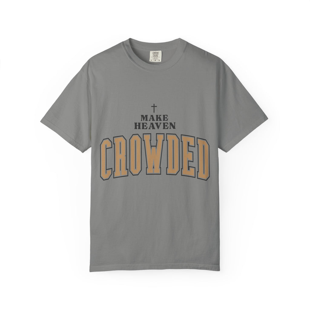 Make Heaven Crowded T-shirt | Christian Cross Faith Tee