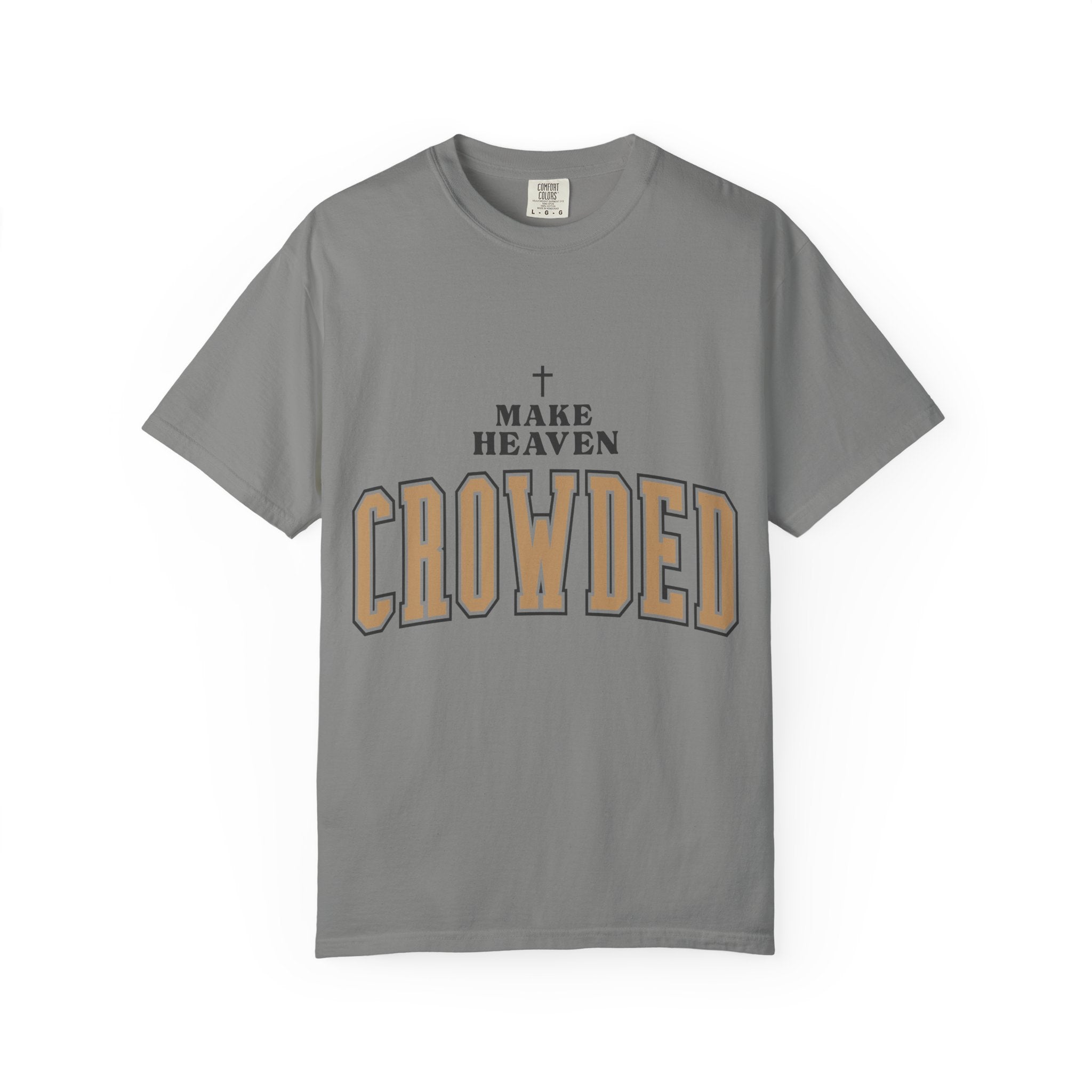 Make Heaven Crowded T-shirt | Christian Cross Faith Tee