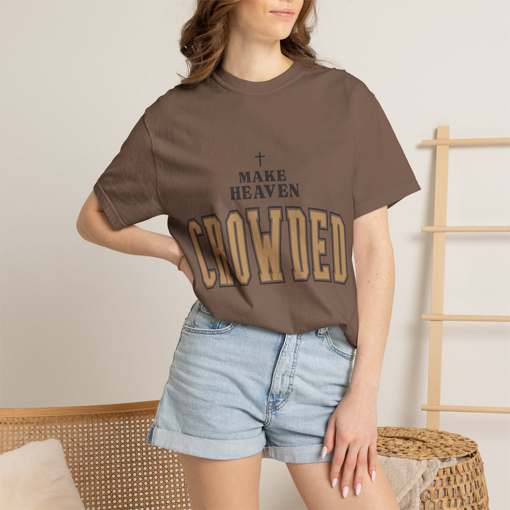 Make Heaven Crowded T-shirt | Christian Cross Faith Tee