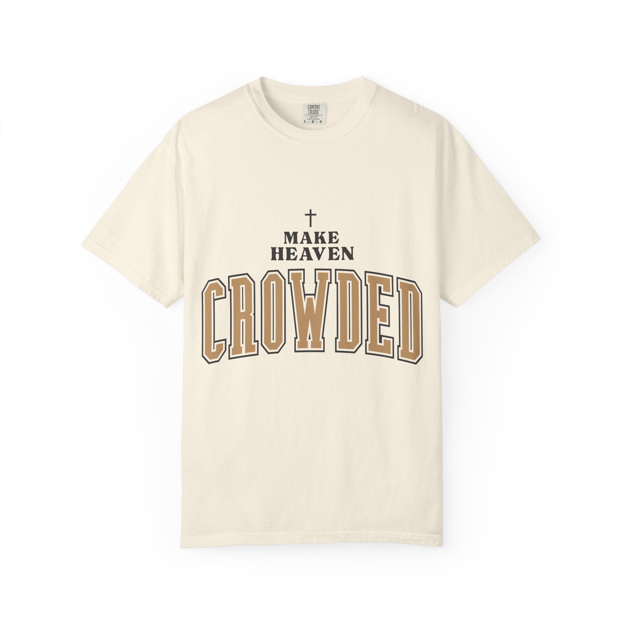 Make Heaven Crowded T-shirt | Christian Cross Faith Tee