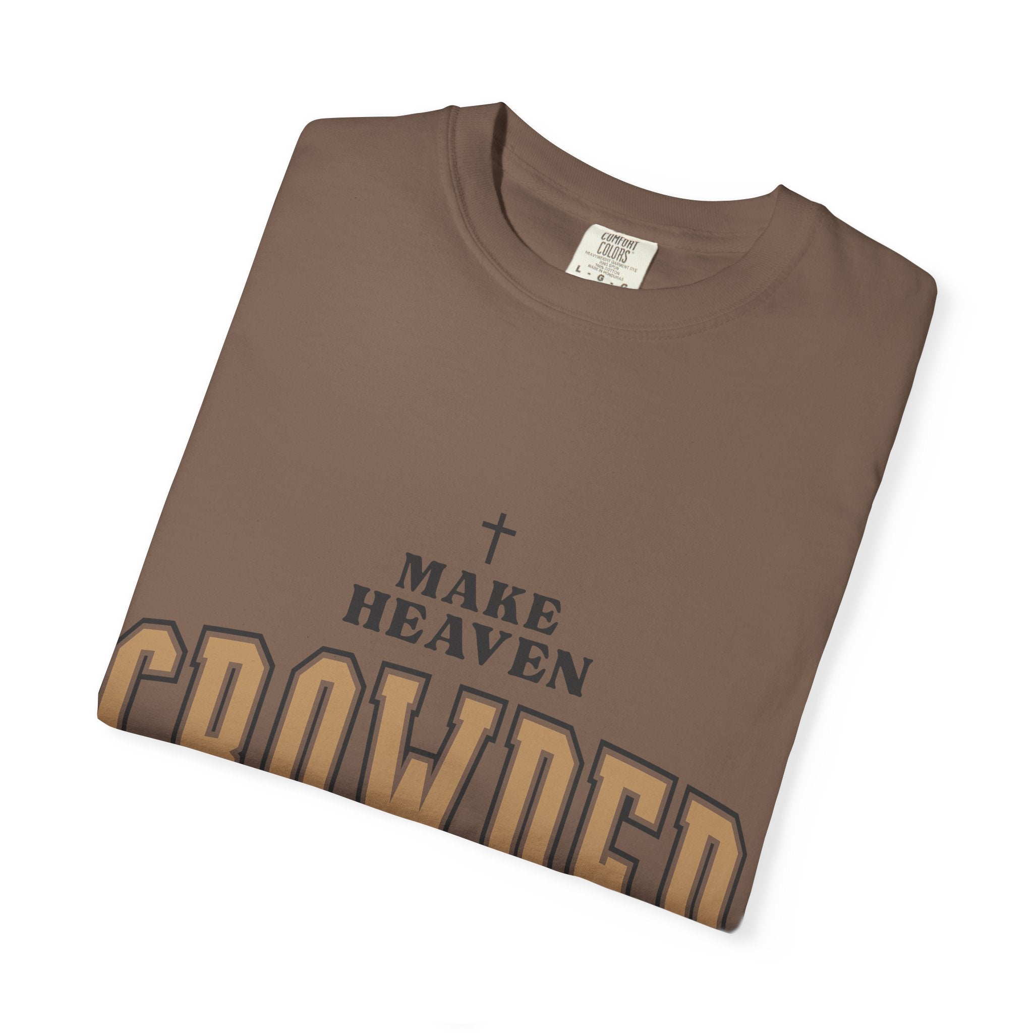 Make Heaven Crowded T-shirt | Christian Cross Faith Tee